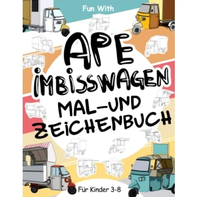 Abbildung von Ape Imbisswagen Mal und Zeichenbuch für Kinder von 3 8 Jahren: Sammel Malbuch Ab 3. Spaß beim Ausmalen alter moderner ... Activity Workbook Kleinkinder &amp;