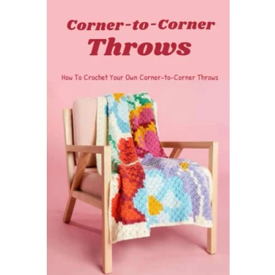 Abbildung von Corner to Throws: How Crochet Your Own Throws for Complete Beginners!