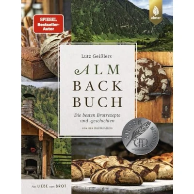 Abbildung von Lutz Geißlers Almbackbuch: Die besten Brotrezepte und geschichten von der Kalchkendlalm. Aus Liebe zum Brot