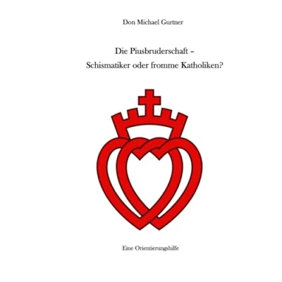 Abbildung von Die Piusbruderschaft Schismatiker oder fromme Katholiken?: Eine Orientierungshilfe
