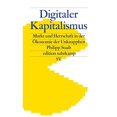Abbildung von Digitaler Kapitalismus: Markt und Herrschaft in der Ökonomie Unknappheit (edition suhrkamp)