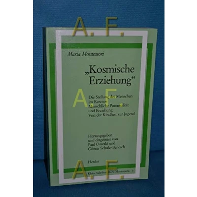 Abbildung von Kosmische Erziehung: Die Stellung des Menschen im Kosmos; Menschliche Potentialität und Erziehung; Von der Kindheit zur Jugend (Schriften Montessori)