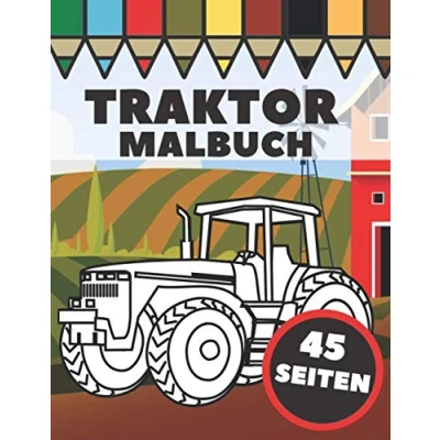 Abbildung von Traktor Malbuch: Landwirtschaftliche Fahrzeuge und Traktoren in landwirtschaftlichen Lebensszenen, Geschenk für Kinder Kleinkinder