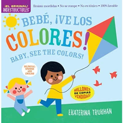 Abbildung von Indestructibles: Bebé, ¡ve los colores! / Baby, See the Colors!: Chew Proof · Rip Nontoxic 100% Washable (Book for Babies, Newborn Books, Safe to Chew)