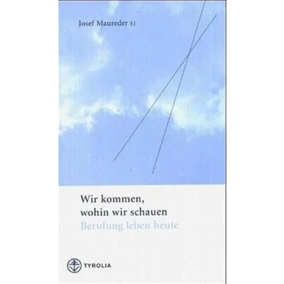 Abbildung von wir kommen, wohin schauen: Berufung leben heute