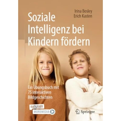 Abbildung von Soziale Intelligenz bei Kindern fördern: Ein Übungsbuch mit 75 interaktiven Bildgeschichten