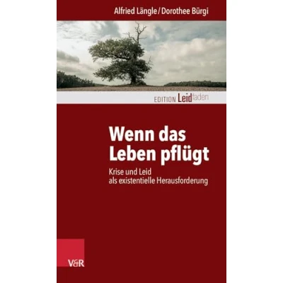 Abbildung von Wenn das Leben pflügt: Krise und Leid als existentielle Herausforderung (Edition Leidfaden) Leidfaden Begleiten bei Krisen, Leid, Trauer)