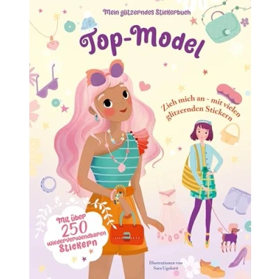 Abbildung von Top Model (Mein glitzerndes Stickerbuch): Mit über 250 wiederverwendbaren Stickern; für Kinder ab 4 Jahren