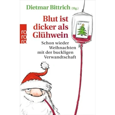 Abbildung von Blut ist dicker als Glühwein: Schon wieder Weihnachten mit der buckligen Verwandtschaft