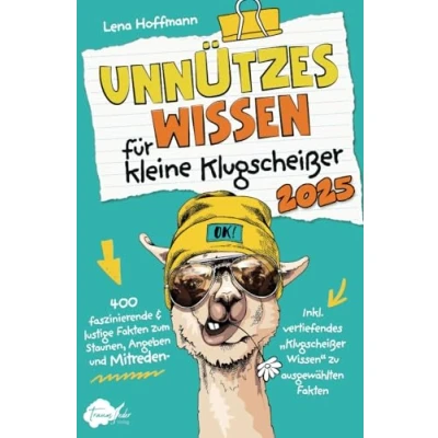 Abbildung von Unnützes Wissen für kleine Klugscheißer 400 faszinierende &amp; lustige Fakten zum Staunen, Angeben und Mitreden