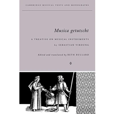 Abbildung von Musica Getutscht: A Treatise on Musical Instruments (1511) by Sebastian Virdung (Cambridge Texts and Monographs)