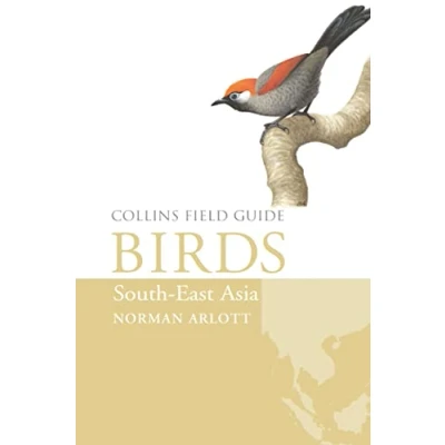 Abbildung von birds of South East Asia: A comprehensive Field guide to Southeast Asian and their habitats (Collins Guide)