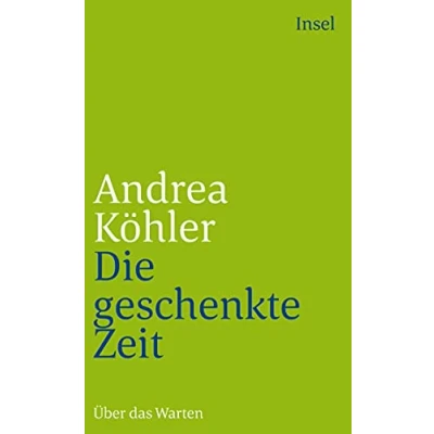 Abbildung von Die geschenkte Zeit: Über das Warten (insel taschenbuch)