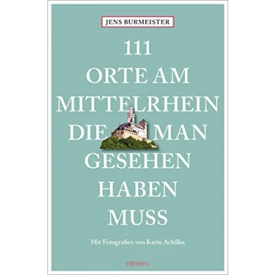 Abbildung von 111 Orte am Mittelrhein, die man gesehen haben muss: Reiseführer