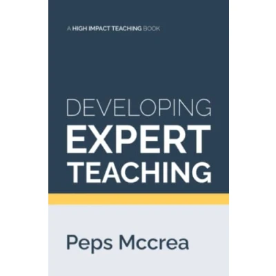 Abbildung von Developing Expert Teaching: A practical guide to designing effective professional development, for others and ourselves (High Impact Teaching, Band 4)