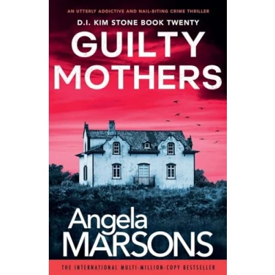 Abbildung von Guilty Mothers: An utterly addictive and nail biting crime thriller (Detective Kim Stone, Band 20)