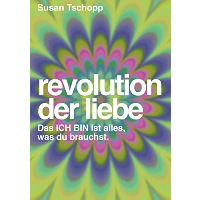 Abbildung von Revolution der Liebe: Das ICH BIN ist alles, was du brauchst
