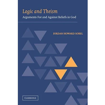Abbildung von Logic and Theism: Arguments For Against Beliefs in God