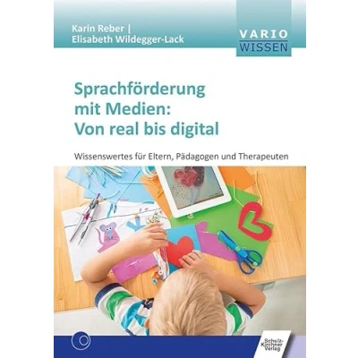 Abbildung von Sprachförderung mit Medien: Von real bis digital: Wissenswertes für Eltern, Pädagogen und Therapeuten (VARIO Wissen)