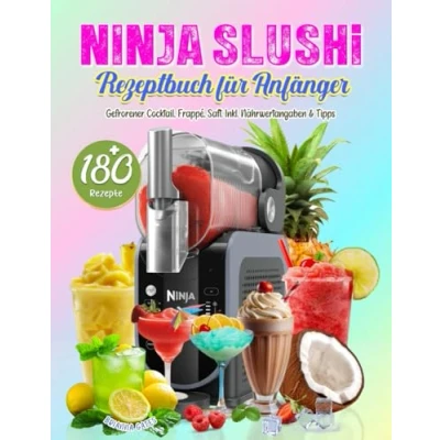 Abbildung von Ninja SLUSHi Rezeptbuch für Anfänger: Bereite köstliche Slushies in Minuten zu with 180 Einfache Rezepte Slushie Maschine. Gefrorener ... Saft,,,. Inkl. Nährwertangaben &amp; Tipps.