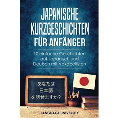 Abbildung von Japanische Kurzgeschichten für Anfänger: 10 einfache Geschichten auf Japanisch und Deutsch mit Vokabellisten