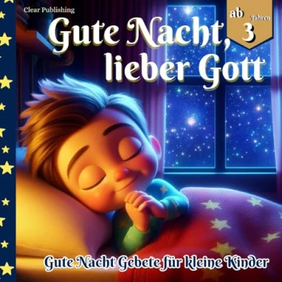 Abbildung von Gute Nacht, lieber Gott: Nacht Gebete für kleine Kinder christliche Gebete, Achtsamkeit und Dankbarkeit lernen