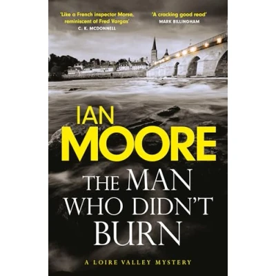 Abbildung von the Man Who Didn&#039;t Burn: A thrilling new crime series by author of Death and Croissants (Juge Lombard Mystery)