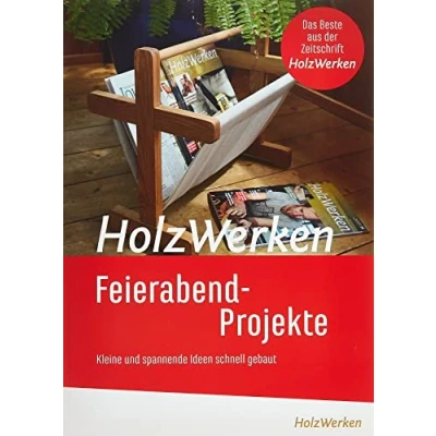Abbildung von HolzWerken Feierabendprojekte: Kleine und spannende Ideen schnell gebaut