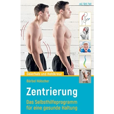 Abbildung von Geierhals und Hohlkreuz: Zentrierung Das Selbsthilfeprogramm für eine gesunde Haltung