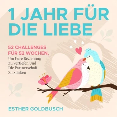 Abbildung von 1 Jahr für die Liebe: 52 Challenges Wochen, um eure Beziehung zu vertiefen und Partnerschaft stärken