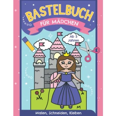 Abbildung von Bastelbuch für Mädchen Malen, Schneiden, Kleben ab 3 Jahren: Erstes Ausschneidebuch Kinder Basteln, Ausschneiden und Einkleben leicht gemacht
