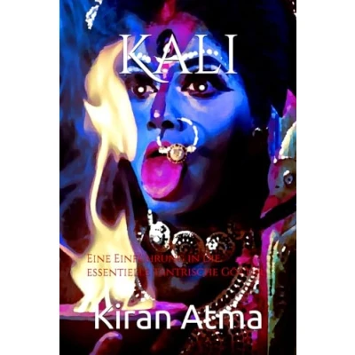Abbildung von Kali: Eine Einführung in die essentielle tantrische Göttin (Das hinduistische Pantheon enträtseln: Ihr wesentlicher Leitfaden zu Göttern, Göttinnen, Mythen, Legenden, und Vedischen Texten, Band 6)