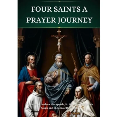 Abbildung von Four Saints A Prayer Journey: Novena to St. Andrew the Apostle, Marcellus, Francis Xavier and John of Damascus