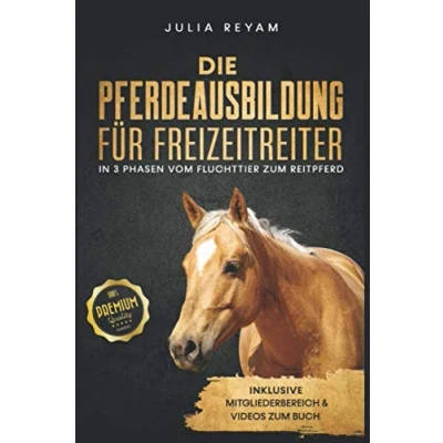 Abbildung von Die Pferdeausbildung für Freizeitreiter: In 3 Phasen vom Fluchttier zum Reitpferd