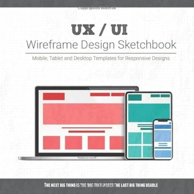 Abbildung von UX / UI Wireframe Design Sketchbook: Mobile, Tablet and Desktop templates for responsive designs with project planning