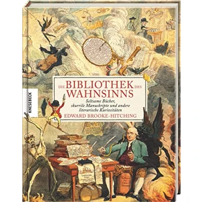 Abbildung von Die Bibliothek des Wahnsinns: Seltsame Bücher, skurrile Manuskripte und andere literarische Kuriositäten
