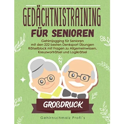 Abbildung von Großdruck: Gedächtnistraining für Senioren: Gehirnjogging Senioren mit den 222 besten Denksport Übungen Rätselblock Fragen zu Allgemeinwissen, Kreuzworträtsel und Logikrätsel