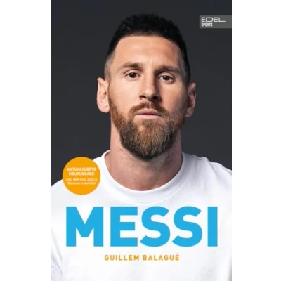 Abbildung von MESSI. Die ultimative Biografie des Weltmeisters: Unterstützt und autorisiert von Lionel Messi seiner Familie (inkl. WM 2022 USA Wechsel)