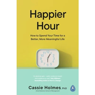 Abbildung von Happier Hour: How to Spend Your Time for a Better, More Meaningful Life