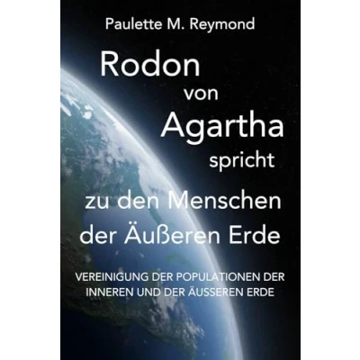 Abbildung von Vereinigung der Populationen Inneren und Äußeren Erde: Rodon von Agartha spricht zu den Menschen Erde (Lichte Botschaften)