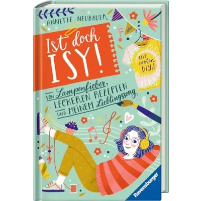 Abbildung von Ist doch Isy!, Band 2: Von Lampenfieber, leckeren Rezepten und meinem Lieblingssong (Wunderschön gestaltetes Kinderbuch mit einer spannenden Geschichte vielen DIY Anleitungen) (Ist 2)
