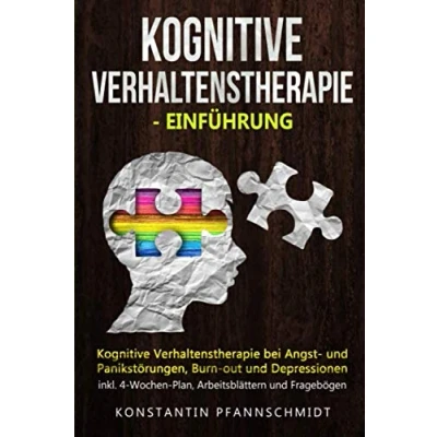Abbildung von Kognitive Verhaltenstherapie Einführung: bei Angst und Panikstörungen, Burn out Depressionen inkl. 4 Wochen Plan, Arbeitsblättern Fragebögen