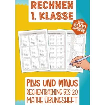 Abbildung von Rechnen 1. Klasse. Plus und Minus Rechentraining bis 20. Mathe Übungsheft: Mathematik von Anfang an vertiefen. Addieren, Subtrahieren Zahlen ... Schreiben ab der Vorschule)