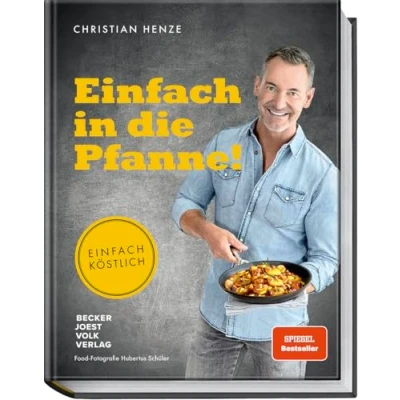 Abbildung von Einfach in die Pfanne! köstlich: Schnelle Pfannengerichte mit extra Röstaromen! Raffiniert einfach: Jetzt stressfrei kochen und genießen Bestsellerautor Christian Henze.