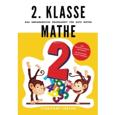 Abbildung von 2. Klasse Mathe Das umfangreiche Übungsheft für gute Noten: 800+ spannende Aufgaben zum Rechnen Von Mathematik Lehrern empfohlen (2. Übungshefte Noten)