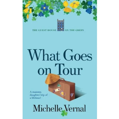 Abbildung von What Goes on Tour: Guesthouse the Green (The Irish Series, Band 3)