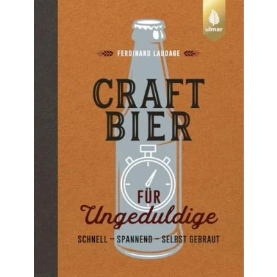 Abbildung von Craft Bier für Ungeduldige: Schnell, spannend, selbst gebraut