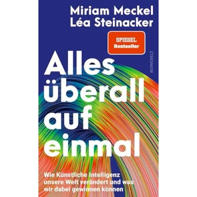 Abbildung von Alles überall auf einmal: Wie Künstliche Intelligenz unsere Welt verändert und was wir dabei gewinnen können
