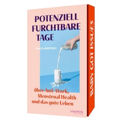 Abbildung von Potenziell furchtbare Tage. Über Anti Work, Menstrual Health und das gute Leben