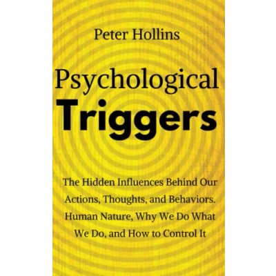 Abbildung von Psychological Triggers: Human Nature, Irrationality, and Why We Do What Do. The Hidden Influences Behind Our Actions, Thoughts, Behaviors.
